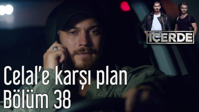 İçerde 38. Bölüm Celal'e Karşı Plan