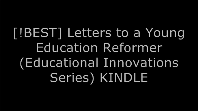 [dwrmb.BEST] Letters to a Young Education Reformer (Educational Innovations Series) by Frederick M. Hess WORD