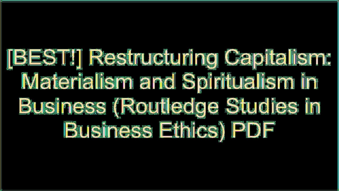 [yLj16.FREE] Restructuring Capitalism: Materialism and Spiritualism in Business (Routledge Studies in Business Ethics) by Rogene Buchholz P.P.T