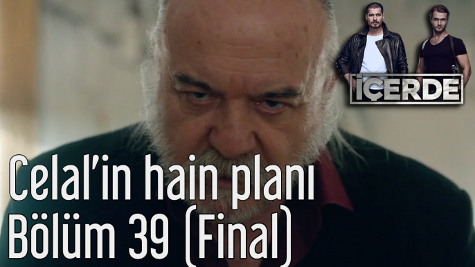 İçerde 39. Bölüm (Final) Celal'in Hain Planı