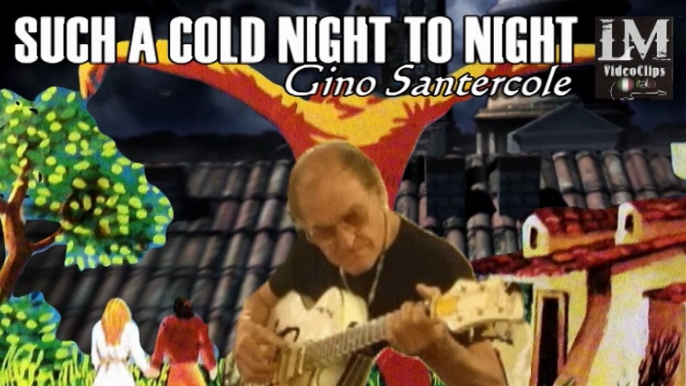 SUCH A COLD NIGHT TO NIGHT   (Gino Santercole)