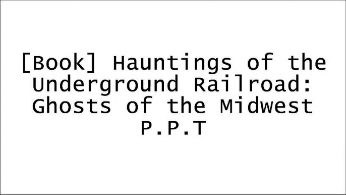 [H20yg.BEST!] Hauntings of the Underground Railroad: Ghosts of the Midwest by Jane Simon Ammeson WORD