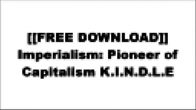 [NdSmV.[F.R.E.E D.O.W.N.L.O.A.D R.E.A.D]] Imperialism: Pioneer of Capitalism by Bill WarrenDipesh ChakrabartyMichel FoucaultPeter Novick [P.D.F]