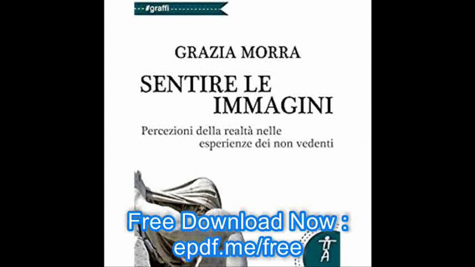 Sentire le immagini. percezioni della realtÃ  nelle esperienze dei non vedenti (Italian Edition)