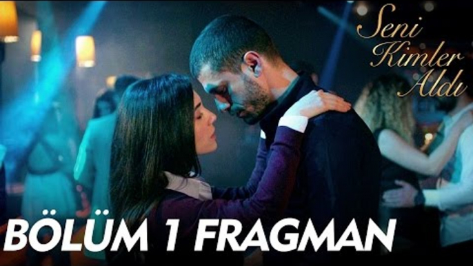 Seni Kimler Aldı 1. Bölüm Fragmanı