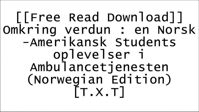 [Jws5H.[F.r.e.e D.o.w.n.l.o.a.d R.e.a.d]] Omkring verdun : en Norsk-Amerikansk Students oplevelser i Ambulancetjenesten (Norwegian Edition) by Luther Nelson DOC