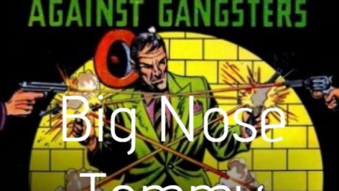 Guns Against Gangsters "Big Nose Tommy"