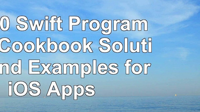 Read  iOS 10 Swift Programming Cookbook Solutions and Examples for iOS Apps 5bb74e57