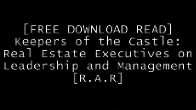 [S9Ahy.[F.r.e.e] [R.e.a.d] [D.o.w.n.l.o.a.d]] Keepers of the Castle: Real Estate Executives on Leadership and Management by William J. FergusonWilliam J FergusonJames A. Randel E.P.U.B