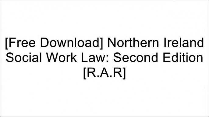 [4X2BZ.[F.r.e.e] [R.e.a.d] [D.o.w.n.l.o.a.d]] Northern Ireland Social Work Law: Second Edition by Ciaran White DOC