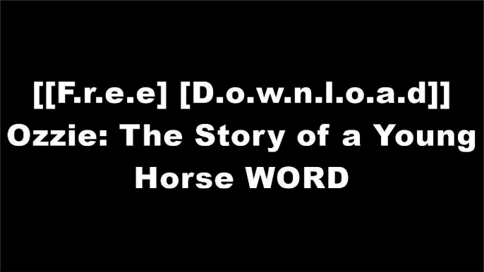 [wqIKy.[Free] [Download] [Read]] Ozzie: The Story of a Young Horse by Elaine Heney [R.A.R]