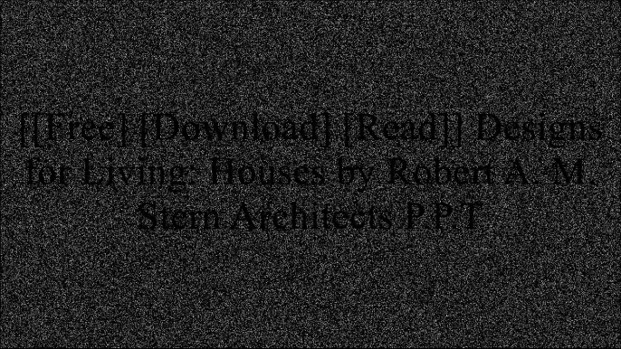 [DHQ8l.[F.R.E.E] [D.O.W.N.L.O.A.D] [R.E.A.D]] Designs for Living: Houses by Robert A. M. Stern Architects by Randy M. Correll, Gary L. Brewer, Grant F. Marani, Roger H. SeifterIke Kligerman Barkley ArchitectsSamuel G. WhiteRobert A.M. Stern Z.I.P