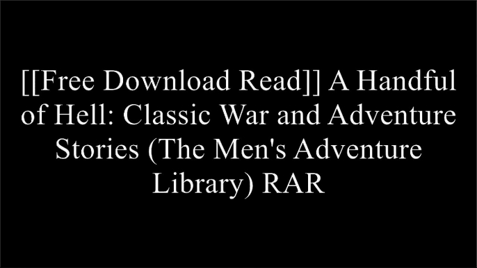 [fS0CD.FREE DOWNLOAD] A Handful of Hell: Classic War and Adventure Stories (The Men's Adventure Library) by Robert F. Dorr [T.X.T]