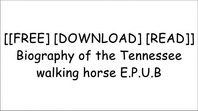 [TLwOY.[F.R.E.E] [R.E.A.D] [D.O.W.N.L.O.A.D]] Biography of the Tennessee walking horse by Ben A Green [R.A.R]