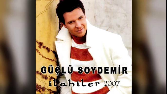 Güçlü Soydemir - Güçlü Soydemir İlahiler 2007 (Full Albüm)