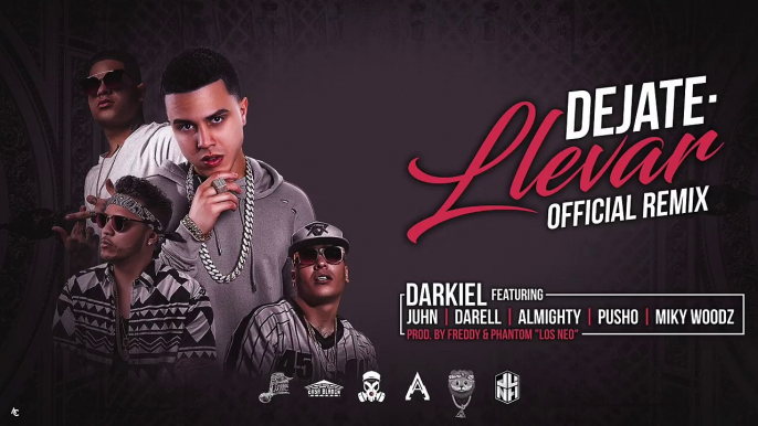 Dejate Llevar (Remix) - Darkiel Ft. Almighty, Pusho, Juhn, Darell, Miky Woodz