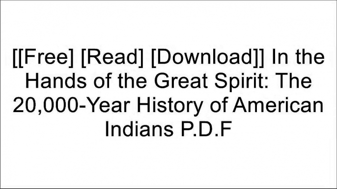 [UXTs2.[F.r.e.e] [R.e.a.d] [D.o.w.n.l.o.a.d]] In the Hands of the Great Spirit: The 20,000-Year History of American Indians by Jake PageAnton TreuerBob DruryDee Brown R.A.R