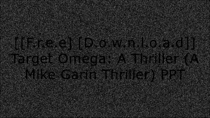 [4is6i.[F.r.e.e] [R.e.a.d] [D.o.w.n.l.o.a.d]] Target Omega: A Thriller (A Mike Garin Thriller) by Peter KirsanowDaniel SilvaMark GreaneyJohn Altman WORD