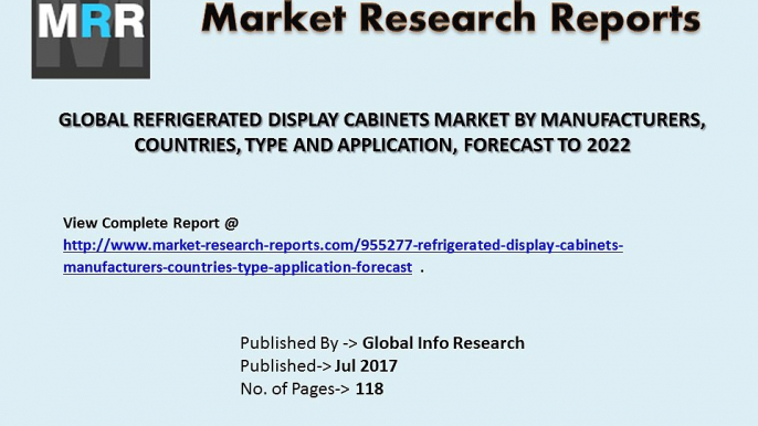 Refrigerated Display Cabinets Market Revenue by Industry, Trend, Key Regions, Development and Forecasts to 2022