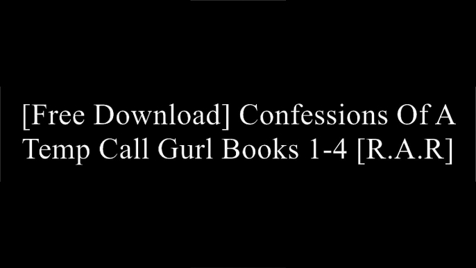 [XmSle.F.R.E.E R.E.A.D D.O.W.N.L.O.A.D] Confessions Of A Temp Call Gurl Books 1-4 by Torrie McGlory P.P.T