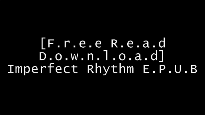 [UbOCQ.[F.R.E.E D.O.W.N.L.O.A.D R.E.A.D]] Imperfect Rhythm by Kisha Z.I.P