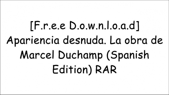 [5f4WW.[F.R.E.E] [R.E.A.D] [D.O.W.N.L.O.A.D]] Apariencia desnuda. La obra de Marcel Duchamp (Spanish Edition) by Octavio Paz [T.X.T]