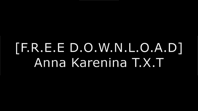 [4jnxW.[F.r.e.e] [R.e.a.d] [D.o.w.n.l.o.a.d]] Anna Karenina by Leo TolstoyFyodor DostoyevskyCharles DickensHerman Melville [Z.I.P]