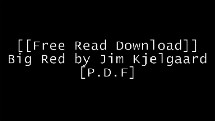 [bITOy.[F.R.E.E] [R.E.A.D] [D.O.W.N.L.O.A.D]] Big Red by Jim Kjelgaard by Junior Deluxe Editions PDF