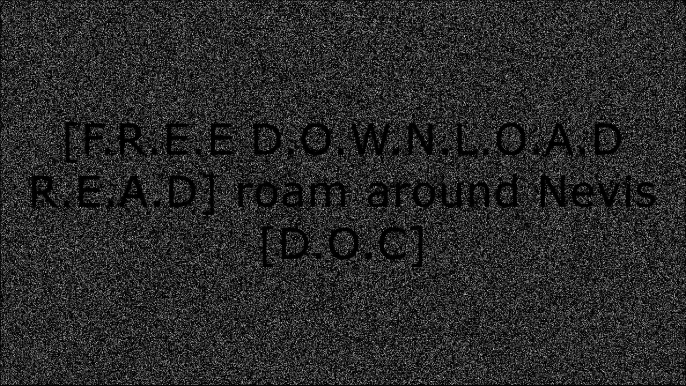 [v3hIn.[F.r.e.e D.o.w.n.l.o.a.d R.e.a.d]] roam around Nevis by AR Corbin, PM Johnson PPT