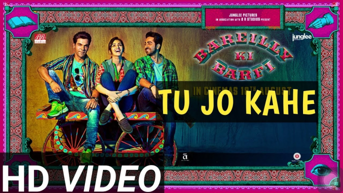 "Bareilly Ki Barfi" Tu Jo Kahe Song | Kriti Sanon | Ayushmann Khurrana | Rajkummar Rao