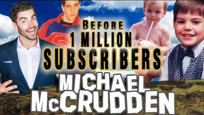 MICHAEL McCRUDDEN - Before They Were Famous - 1 MILLION SUBSCRIBERS