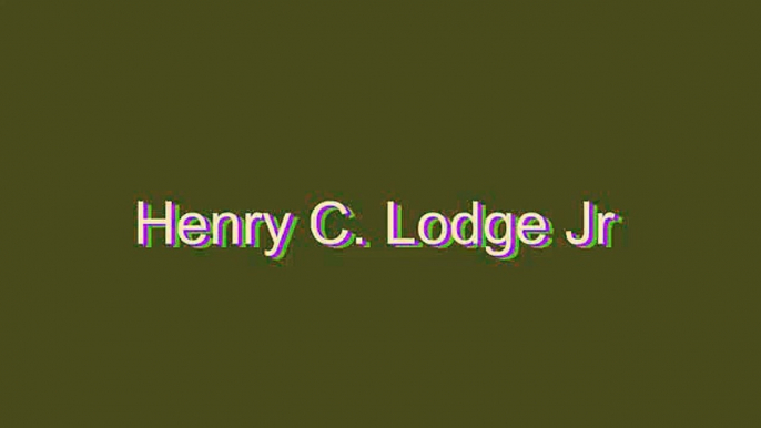 How to Pronounce Henry C. Lodge Jr