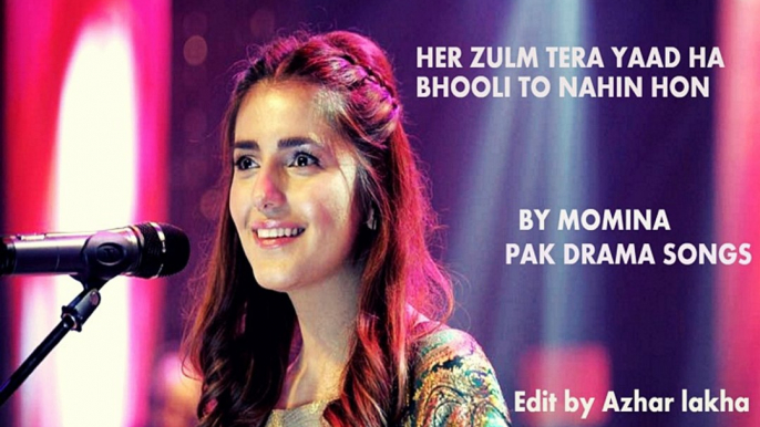 HER ZULM TER YAAD HA PHOOLA TO NAHIN HON BY MOMINA MOHTESAN