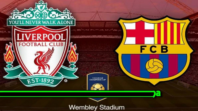 LIVERPOOL FC V FC BARCELONA PREDICTIONS | INTERNATIONAL CHAMPIONS CUP GAME!! - FIFA 16