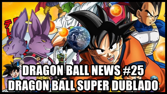 Dragon Ball News #25 -  Finalmente Dragon Ball Super DUBLADO!