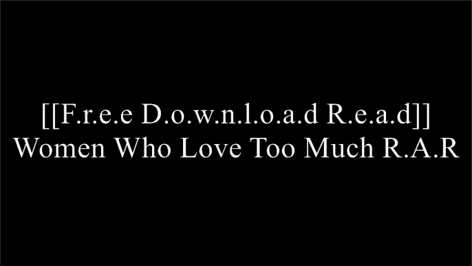 [uFsWF.[F.r.e.e] [D.o.w.n.l.o.a.d] [R.e.a.d]] Women Who Love Too Much by Robin NorwoodCheri HuberMelody Beattie WORD