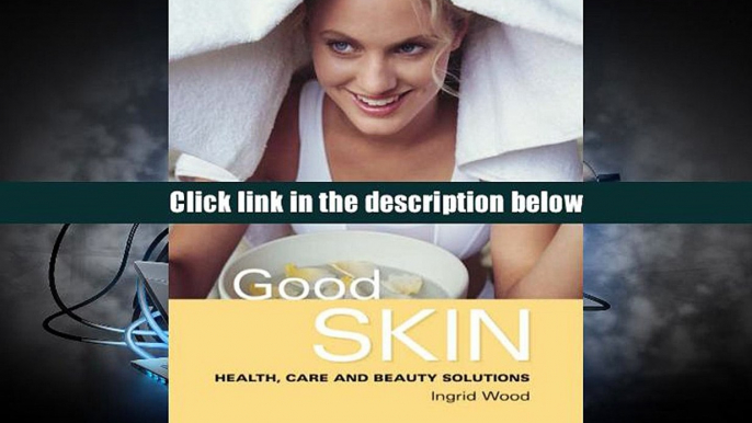 EPUB Good Skin: Your Guide to Glowing Skin Ingrid Wood Read Online