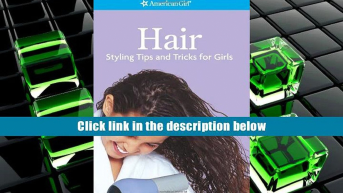 BookK Hair: Styling Tips and Tricks for Girls (American Girl Library)  DOWNLOAD