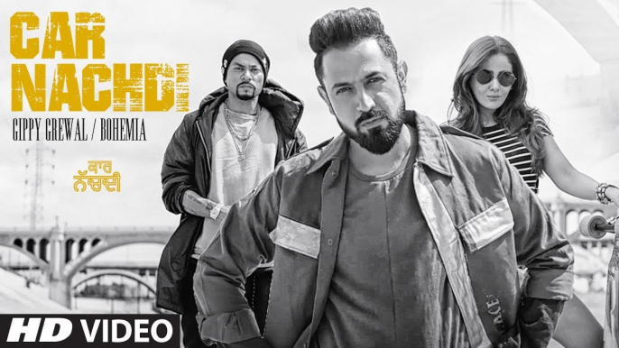 Gippy Grewal Feat Bohemia- Car Nachdi Official Video - Jaani, B Praak - Parul Yadav