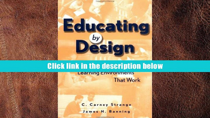 FREE [DOWNLOAD] Educating by Design : Creating Campus Learning Environments That Work C. Carney