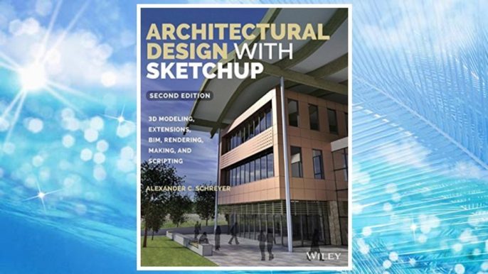 Download PDF Architectural Design with SketchUp: 3D Modeling, Extensions, BIM, Rendering, Making, and Scripting FREE