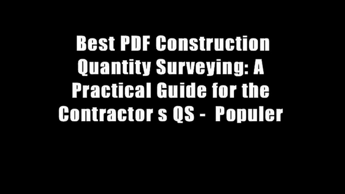 Best PDF Construction Quantity Surveying: A Practical Guide for the Contractor s QS -  Populer