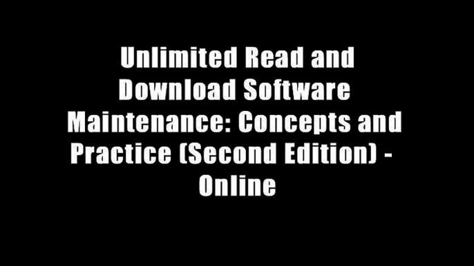 Unlimited Read and Download Software Maintenance: Concepts and Practice (Second Edition) -  Online