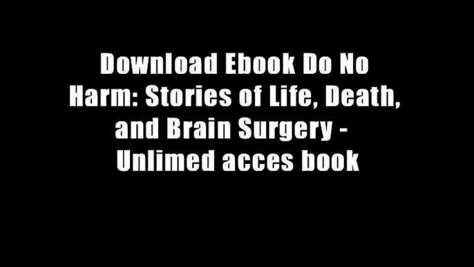 Download Ebook Do No Harm: Stories of Life, Death, and Brain Surgery -  Unlimed acces book