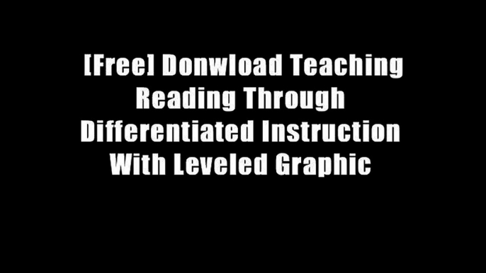 [Free] Donwload Teaching Reading Through Differentiated Instruction With Leveled Graphic