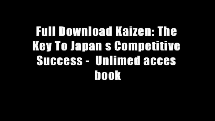 Full Download Kaizen: The Key To Japan s Competitive Success -  Unlimed acces book