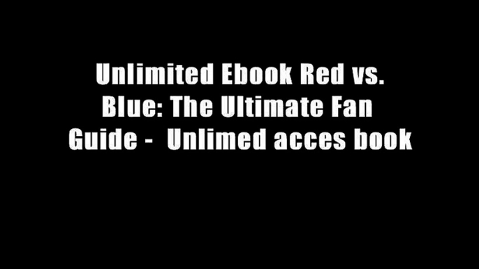 Unlimited Ebook Red vs. Blue: The Ultimate Fan Guide -  Unlimed acces book