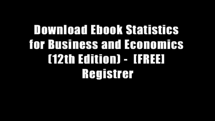 Download Ebook Statistics for Business and Economics (12th Edition) -  [FREE] Registrer