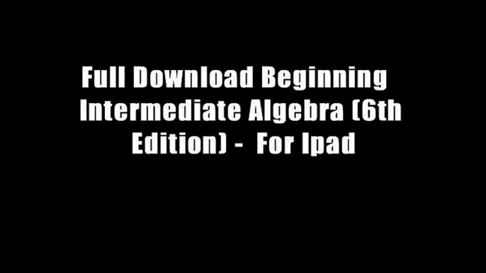 Full Download Beginning   Intermediate Algebra (6th Edition) -  For Ipad