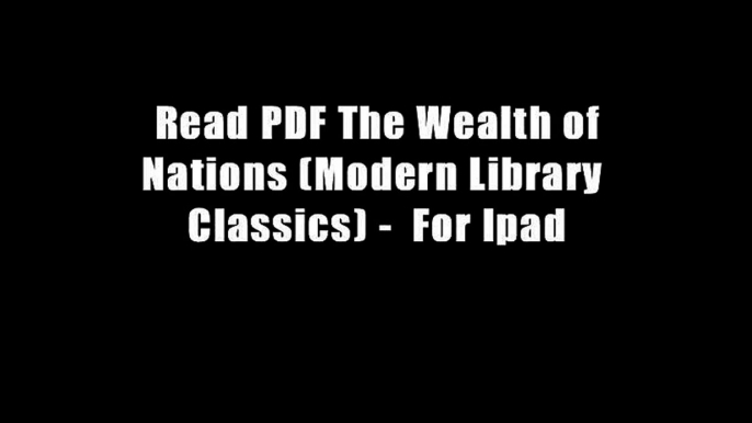 Read PDF The Wealth of Nations (Modern Library Classics) -  For Ipad